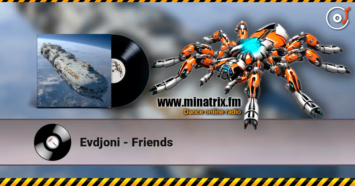 Evdjoni - Friends online in hoher Qualität hören | Minatrix.FM