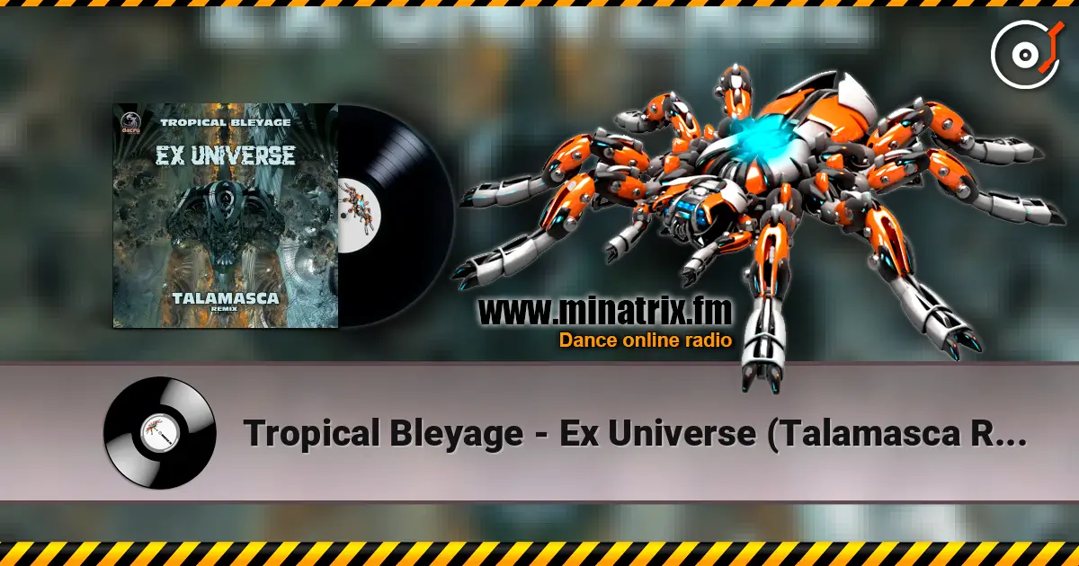 Tropical Bleyage - Ex Universe (Talamasca Remix) online in hoher Qualität hören | Minatrix.FM