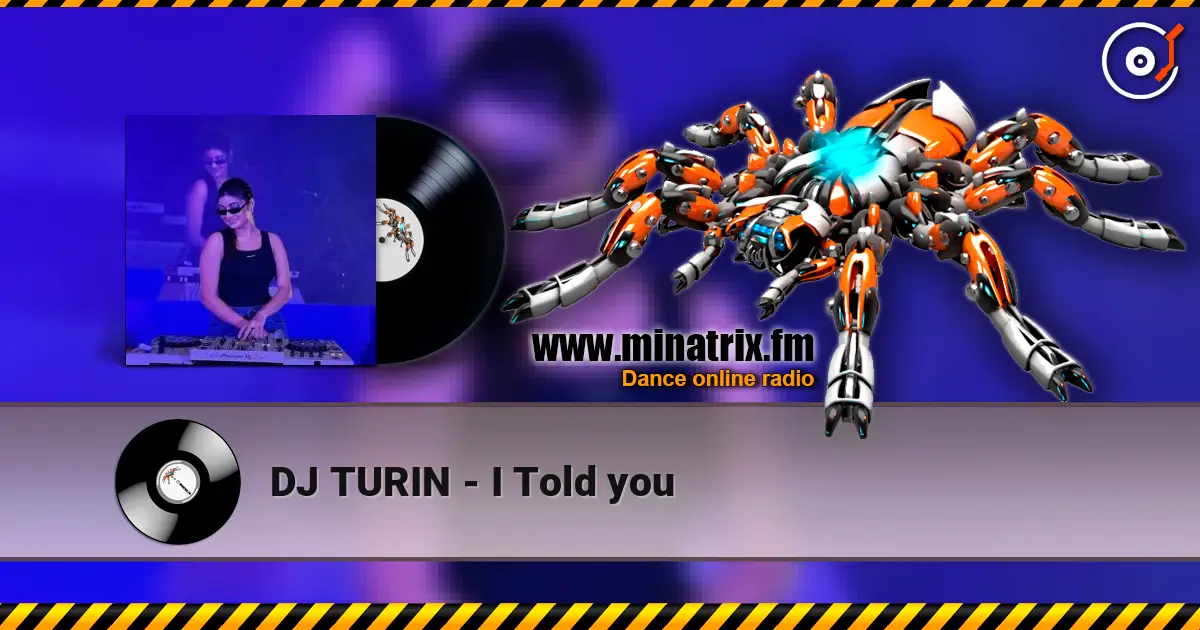 DJ TURIN - I Told you online in hoher Qualität hören | Minatrix.FM