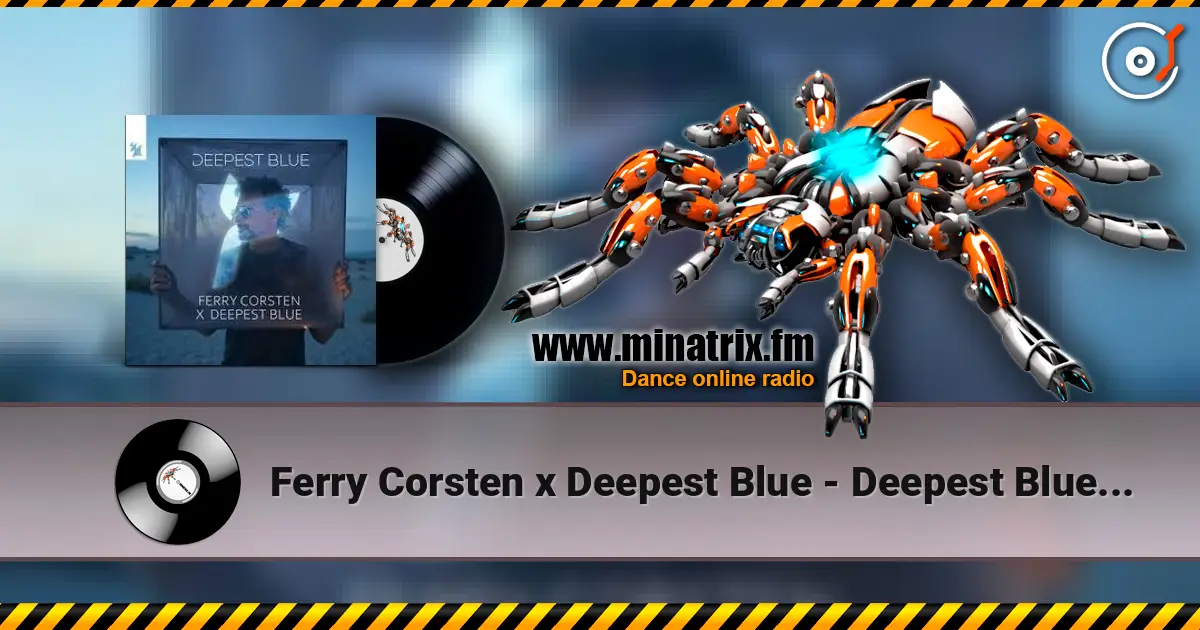 Ferry Corsten x Deepest Blue - Deepest Blue (Extended Mix) online in hoher Qualität hören | Minatrix.FM