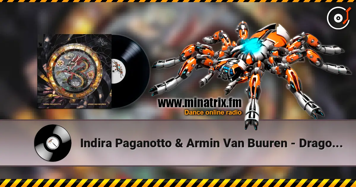 Indira Paganotto & Armin Van Buuren - Dragon (Extended Mix) online in hoher Qualität hören | Minatrix.FM