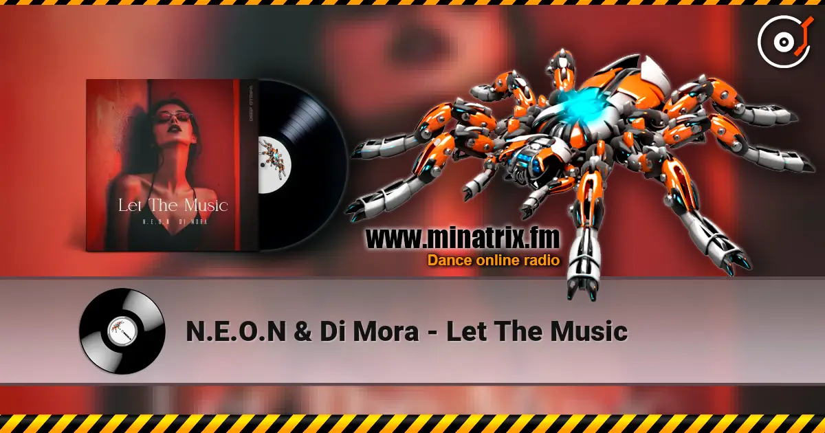 N.E.O.N & Di Mora - Let The Music online in hoher Qualität hören | Minatrix.FM