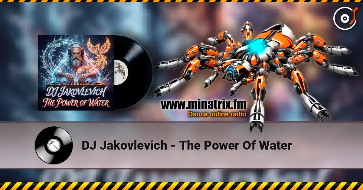 DJ Jakovlevich - The Power Of Water online in hoher Qualität hören | Minatrix.FM