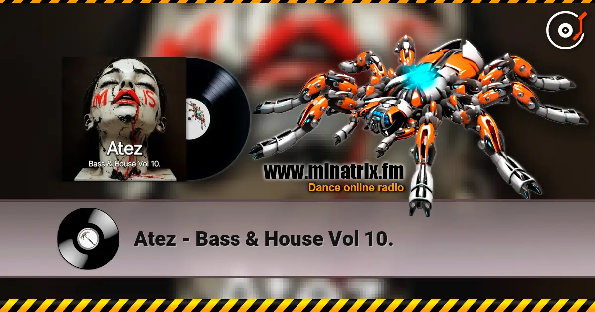 Atez - Bass & House Vol 10. online in hoher Qualität hören | Minatrix.FM