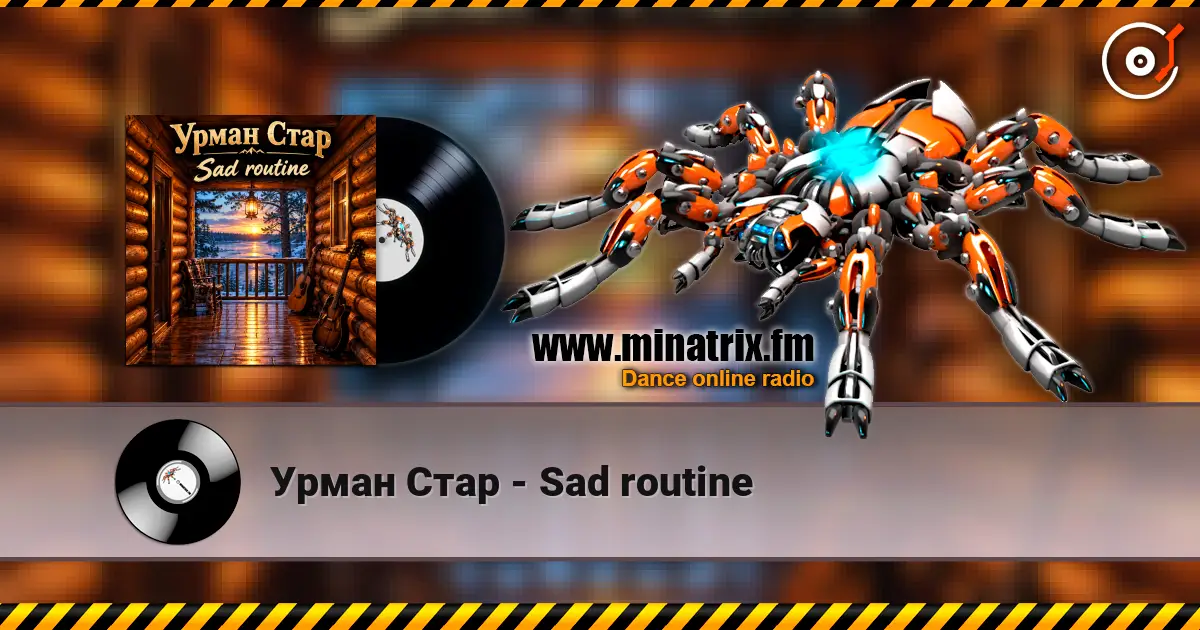 Урман Стар - Sad routine online in hoher Qualität hören | Minatrix.FM