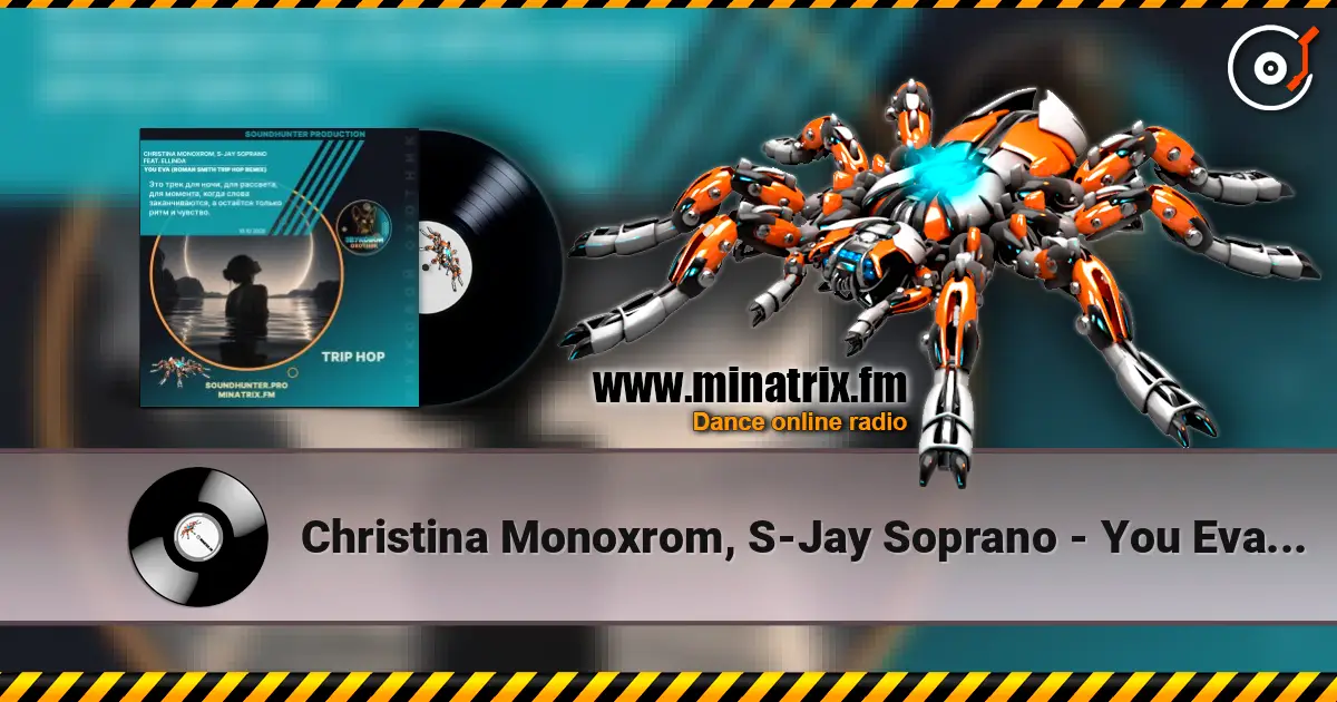 Christina Monoxrom, S-Jay Soprano - You Eva (Roman Smith Trip Hop Remix) online in hoher Qualität hören | Minatrix.FM