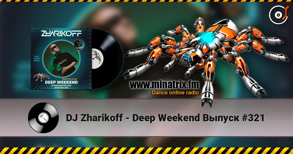 DJ Zharikoff - Deep Weekend Выпуск #321 online in hoher Qualität hören | Minatrix.FM