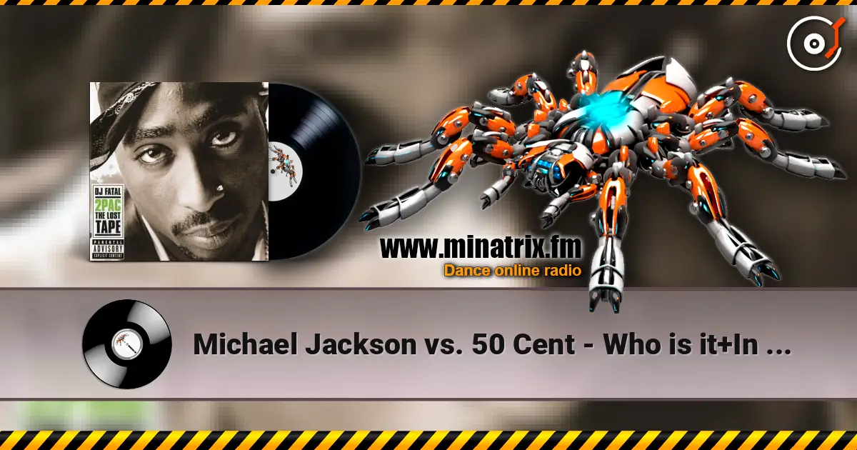 Michael Jackson vs. 50 Cent - Who is it+In da club (DJ Fatal Mashup mix) online in hoher Qualität hören | Minatrix.FM