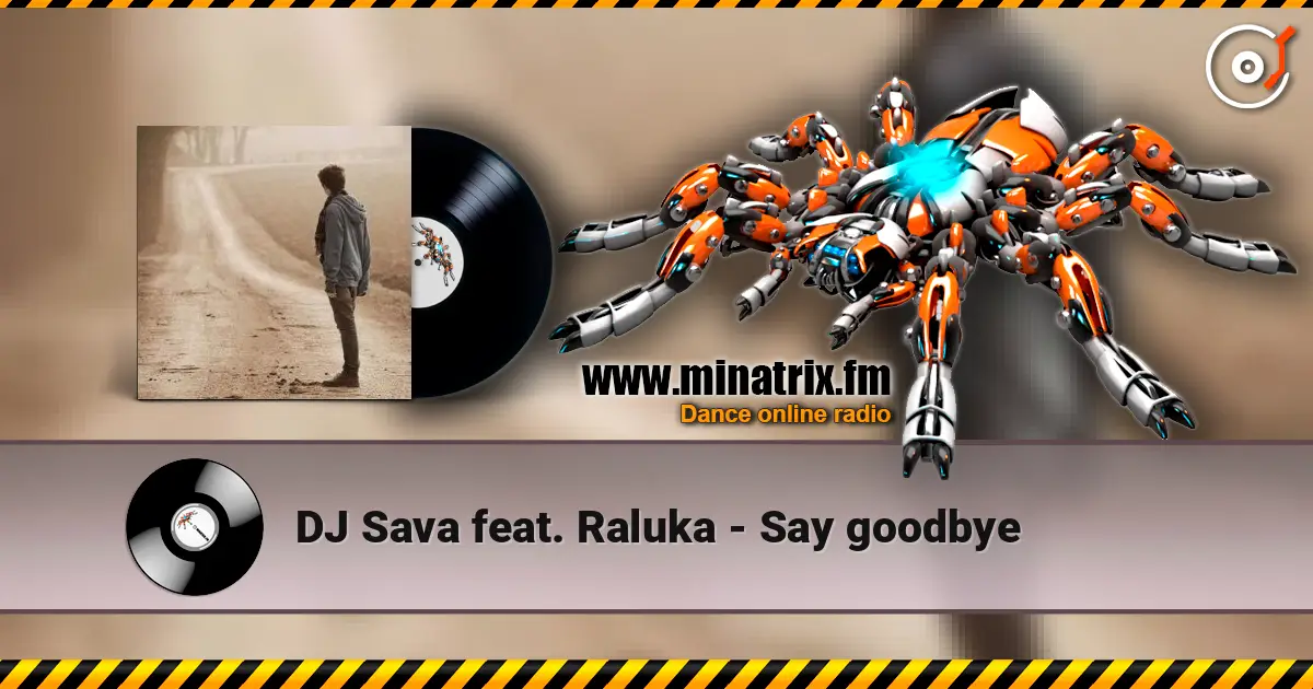 DJ Sava feat. Raluka - Say goodbye online in hoher Qualität hören | Minatrix.FM