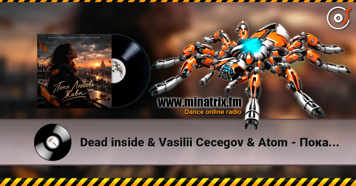 Dead inside & Vasilii Cecegov & Atom - Пока Любовь жива online in hoher Qualität hören | Minatrix.FM