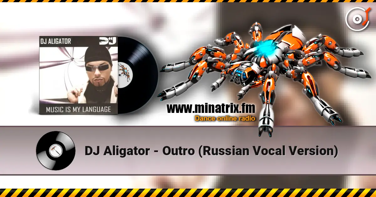 DJ Aligator - Outro (Russian Vocal Version) online in hoher Qualität hören | Minatrix.FM