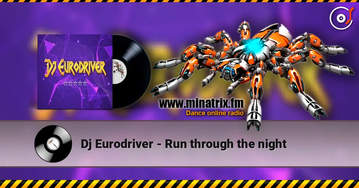 Dj Eurodriver - Run through the night online in hoher Qualität hören | Minatrix.FM
