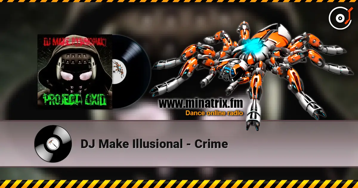 DJ Make Illusional - Crime online in hoher Qualität hören | Minatrix.FM