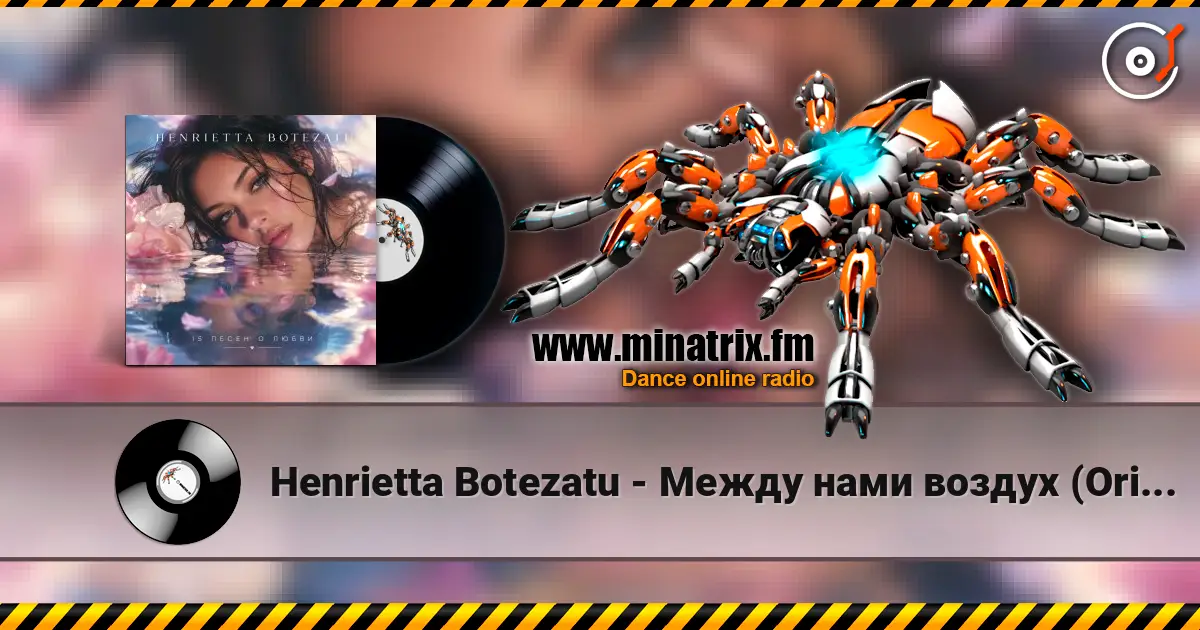 Henrietta Botezatu - Между нами воздух (Original Mix) online in hoher Qualität hören | Minatrix.FM