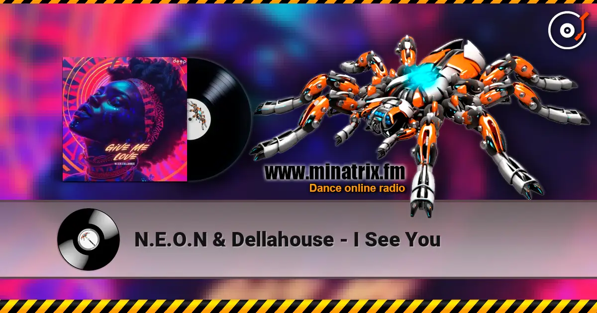N.E.O.N & Dellahouse - I See You online in hoher Qualität hören | Minatrix.FM