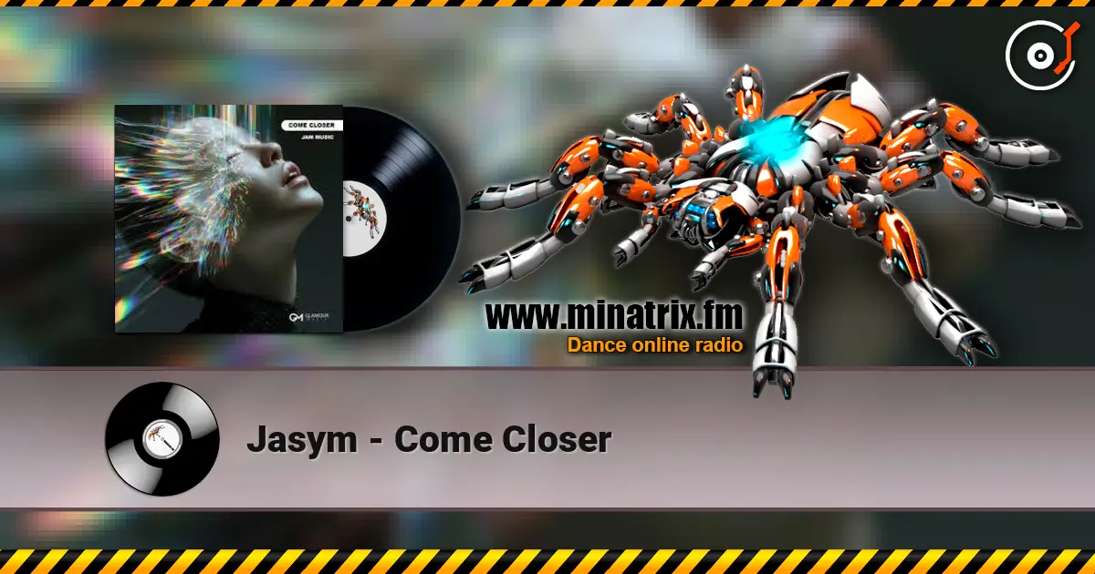 Jasym - Come Closer online in hoher Qualität hören | Minatrix.FM