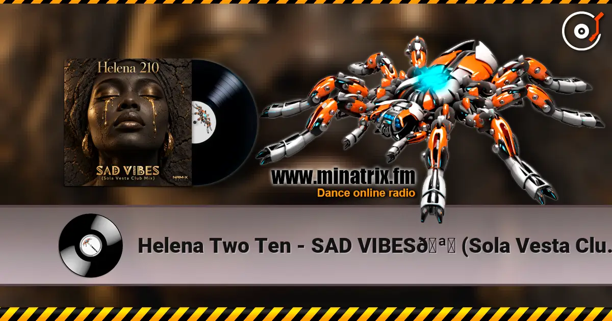 Helena Two Ten - SAD VIBES🪘 (Sola Vesta Club Mix) online in hoher Qualität hören | Minatrix.FM