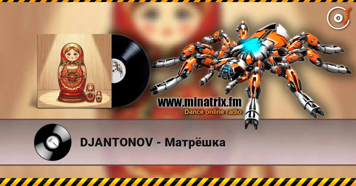 DJANTONOV - Матрёшка online in hoher Qualität hören | Minatrix.FM