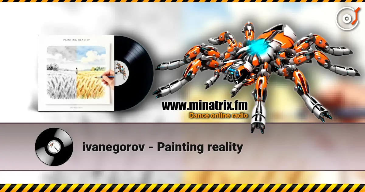 ivanegorov - Painting reality online in hoher Qualität hören | Minatrix.FM