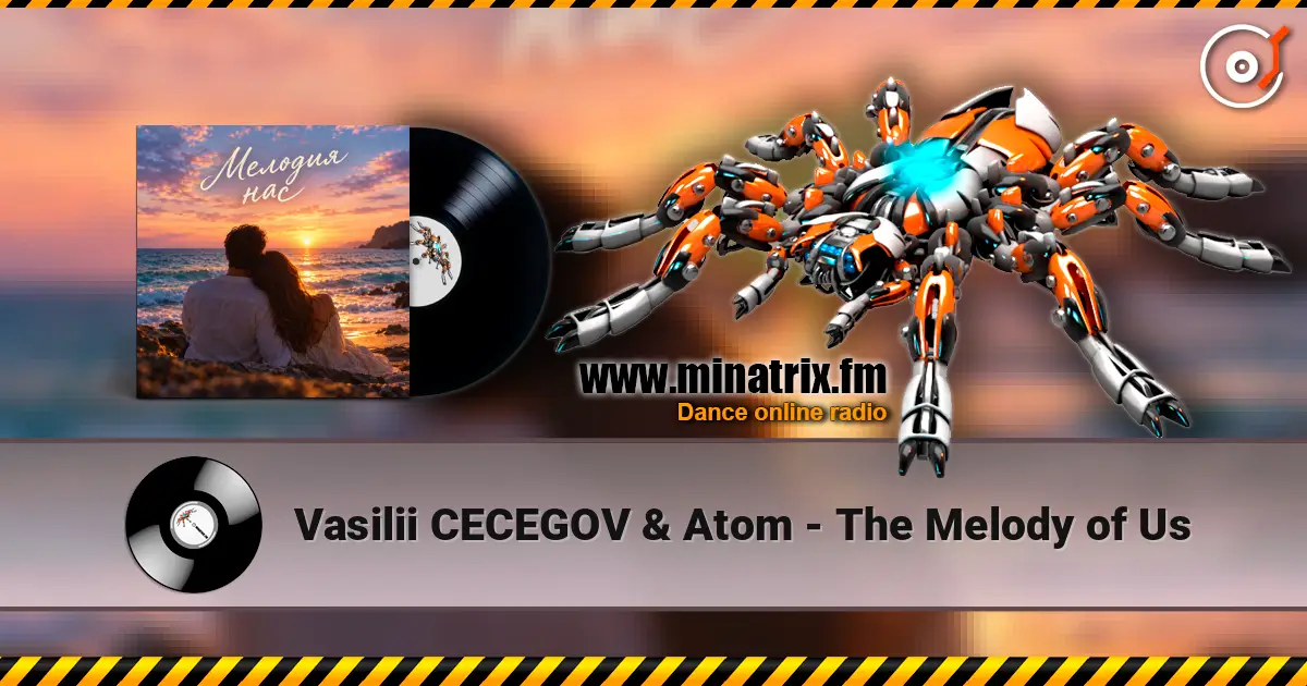 Vasilii CECEGOV & Atom - The Melody of Us online in hoher Qualität hören | Minatrix.FM