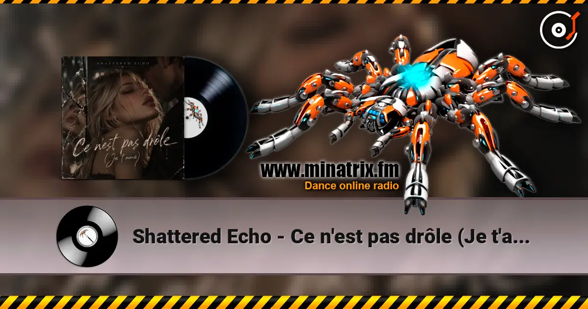 Shattered Echo - Ce n'est pas drôle (Je t'aime) online in hoher Qualität hören | Minatrix.FM