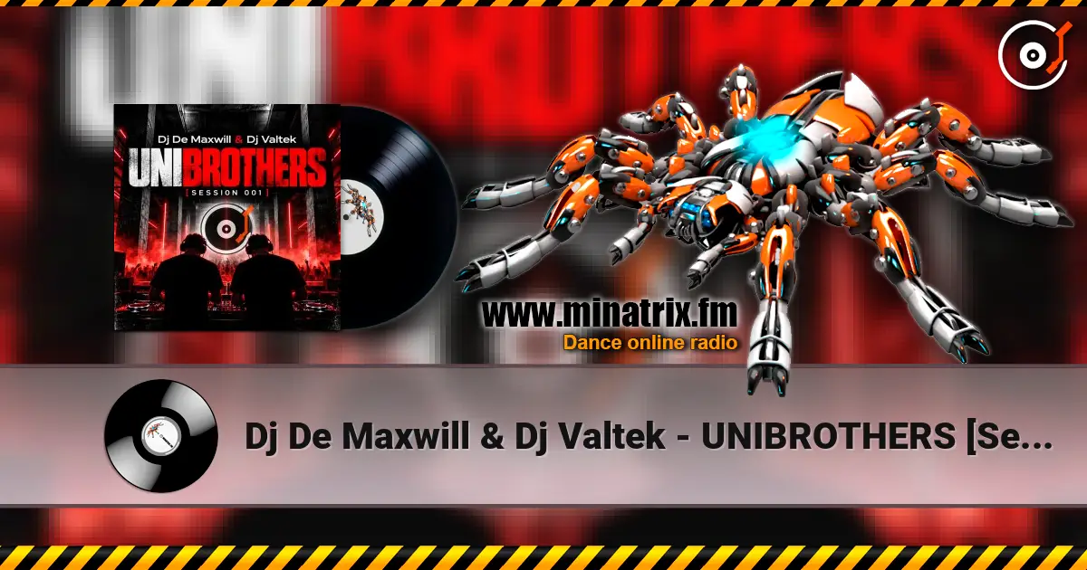 Dj De Maxwill & Dj Valtek - UNIBROTHERS [Session 001] online in hoher Qualität hören | Minatrix.FM