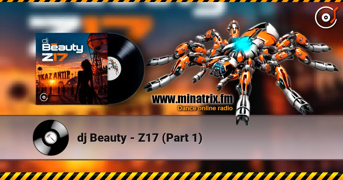 dj Beauty - Z17 (Part 1) online in hoher Qualität hören | Minatrix.FM