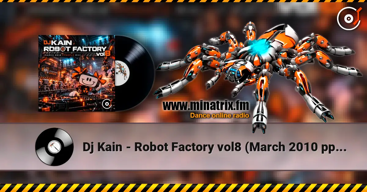 Dj Kain - Robot Factory vol8 (March 2010 ppeople mix) online in hoher Qualität hören | Minatrix.FM