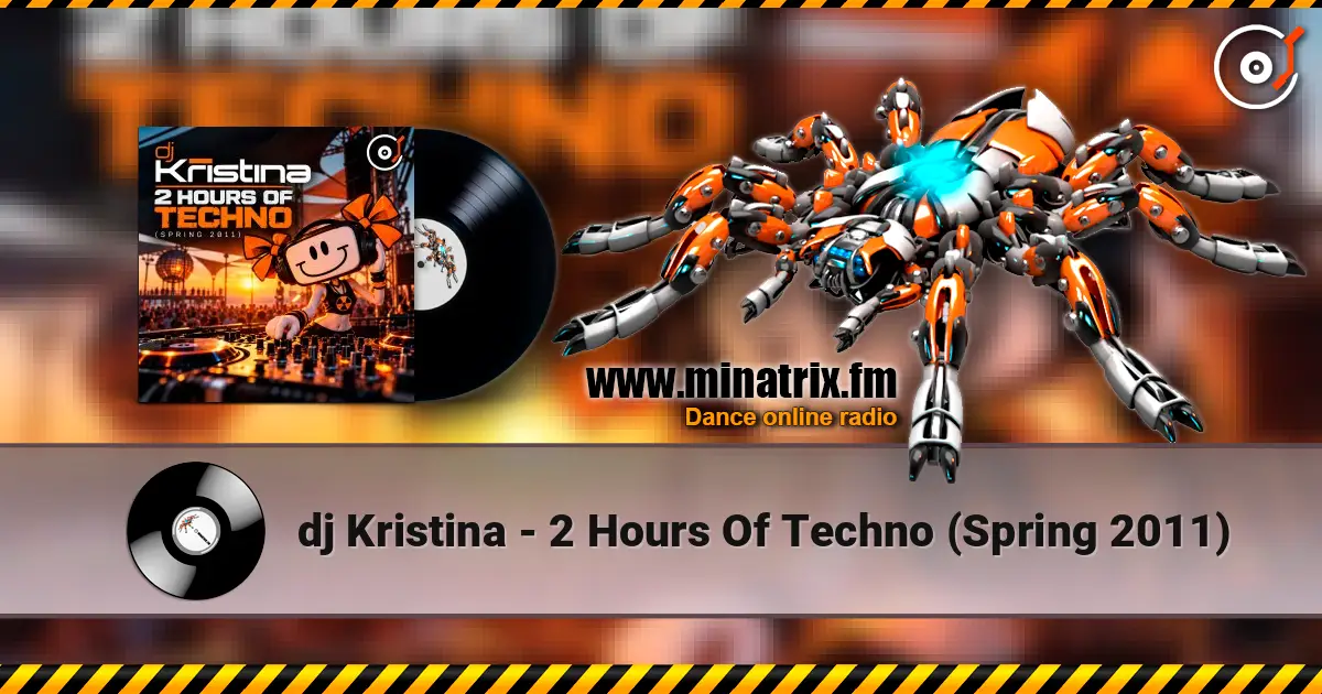 dj Kristina - 2 Hours Of Techno (Spring 2011) online in hoher Qualität hören | Minatrix.FM
