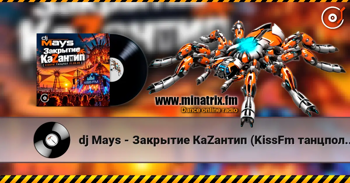 dj Mays - Закрытие КаZантип (KissFm танцпол 21.08.09) online in hoher Qualität hören | Minatrix.FM