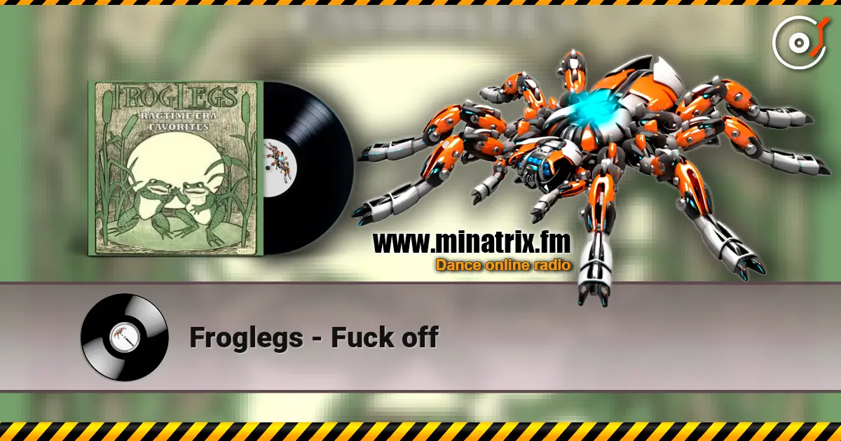 Froglegs - Fuck off online in hoher Qualität hören | Minatrix.FM