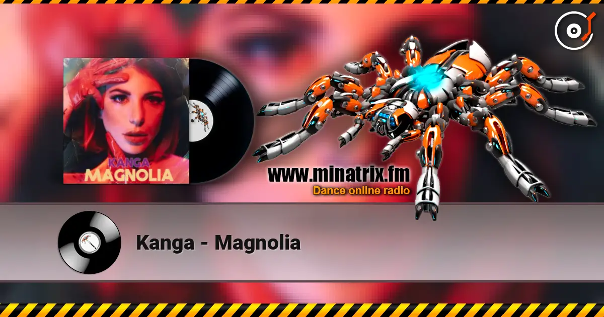 Kanga - Magnolia online in hoher Qualität hören | Minatrix.FM