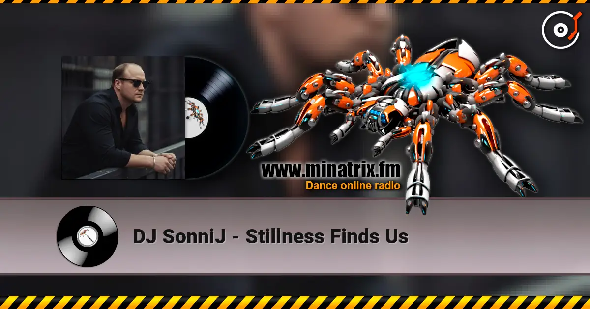 DJ SonniJ - Stillness Finds Us online in hoher Qualität hören | Minatrix.FM