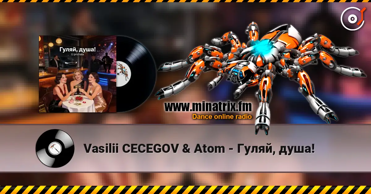 Vasilii CECEGOV & Atom - Гуляй, душа! online in hoher Qualität hören | Minatrix.FM