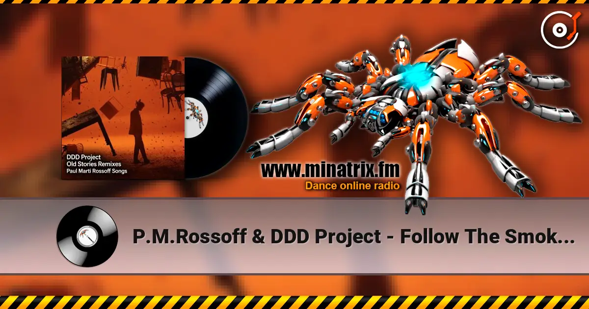 P.M.Rossoff & DDD Project - Follow The Smoke. (Follow The Stroke 1981) Remix 2026 online in hoher Qualität hören | Minatrix.FM