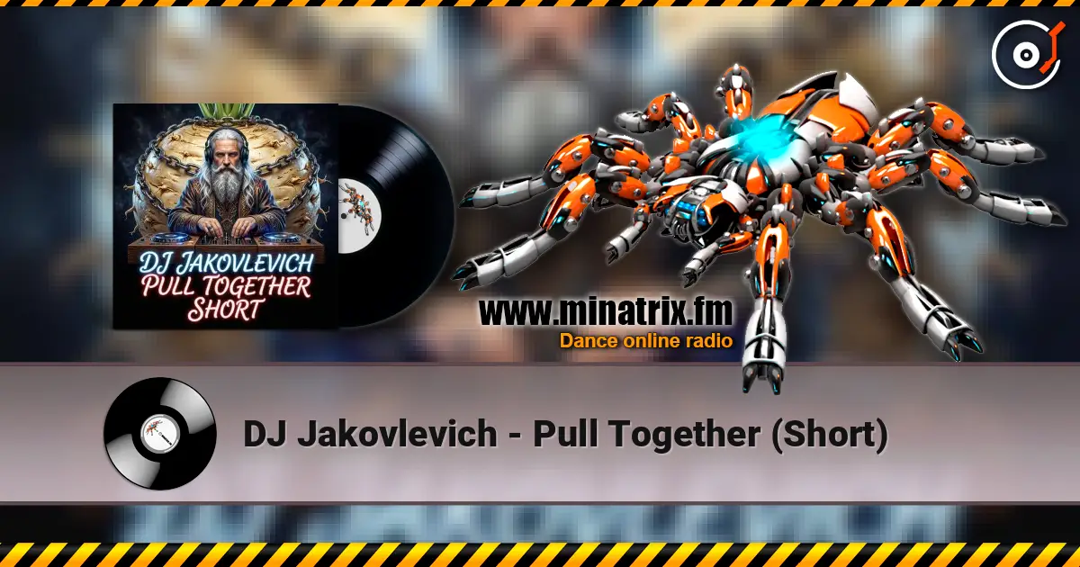 DJ Jakovlevich - Pull Together (Short) online in hoher Qualität hören | Minatrix.FM