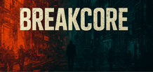 Breakcore — Musik des Chaos und der Energie