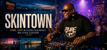 Nachricht:  Carl Cox ist im Film Skintown über die Rave-Kultur Nordirlands der 90er zu sehen